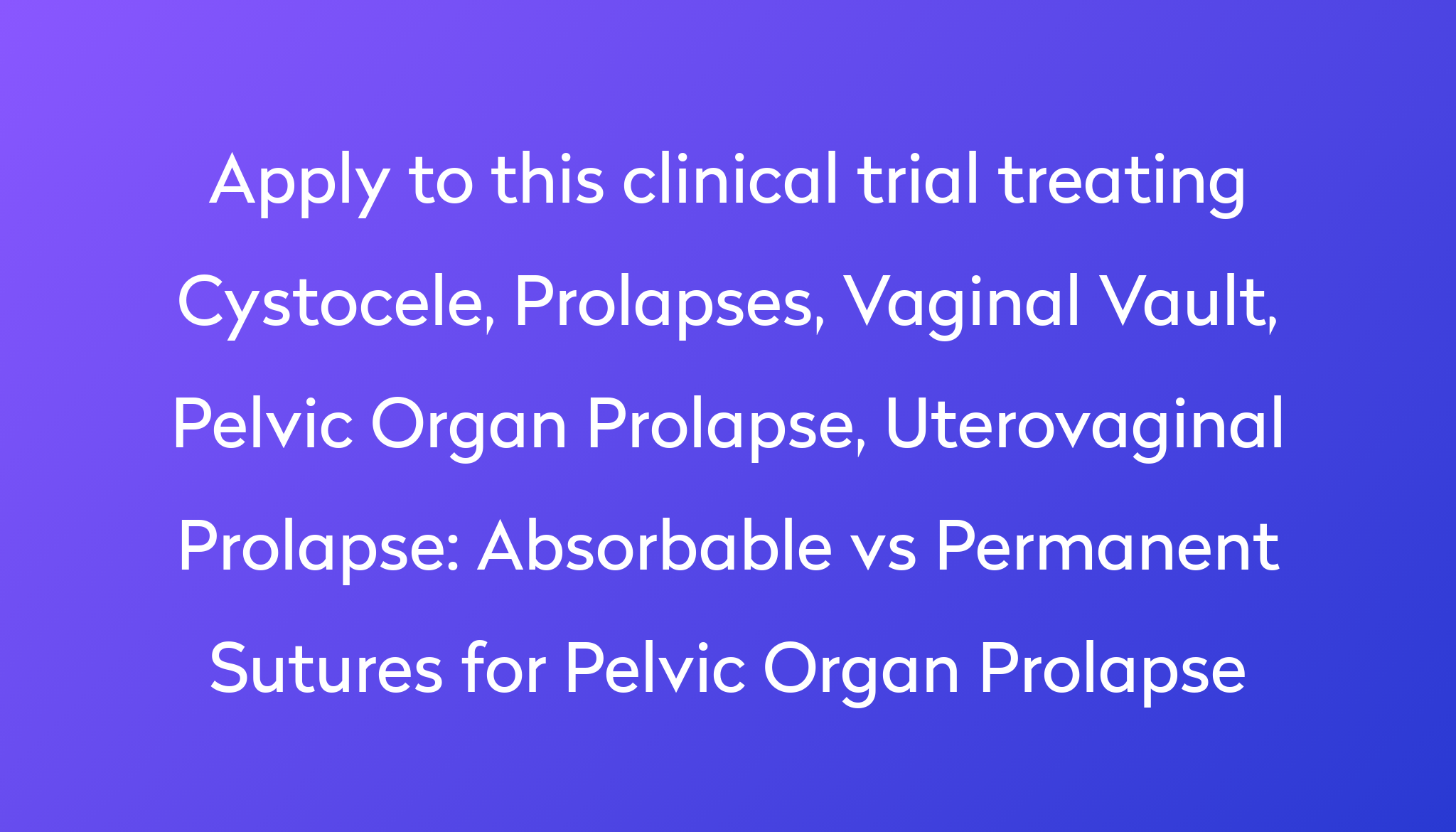 Absorbable Vs Permanent Sutures For Pelvic Organ Prolapse Clinical